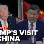 What to expect from Trump’s VISIT to CHINA