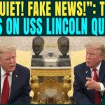 Trump Snaps ‘Quiet Quiet Quiet’ at CNN Reporter ‘Quiet, Quiet, Quiet’: Trump CLASHES With CNN Reporter Over USS Abraham Lincoln Reports by Sailors