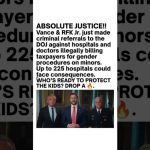 Vance & RFK Jr. Refer Hospitals to DOJ Over Youth Gender Care